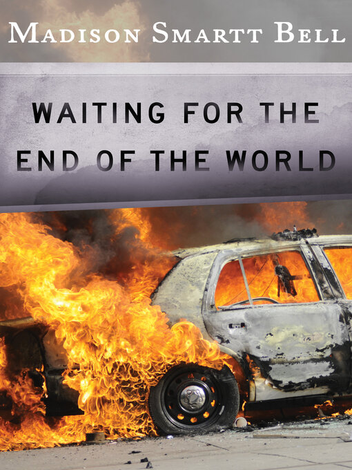 Title details for Waiting for the End of the World by Madison Smartt Bell - Available